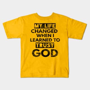 My Life Changed When I Learned To Trust God T-Shirt Gift Kids T-Shirt